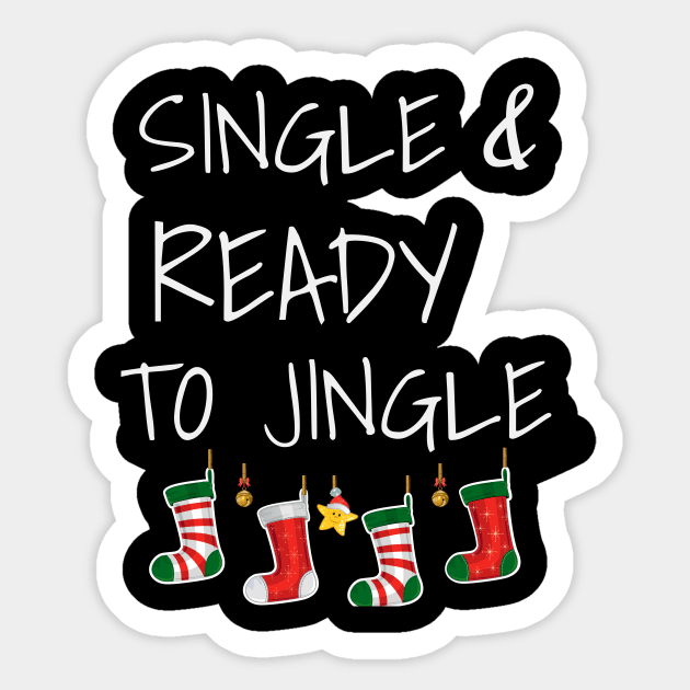 Single and Ready To Jingle Festive Christmas Party Shirt Sticker by chrisandersonis